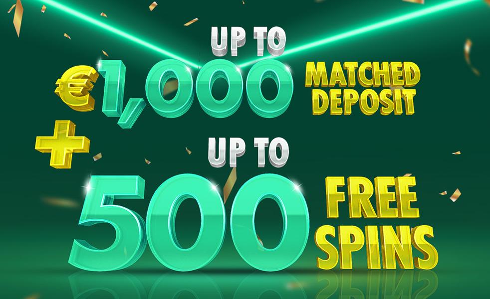 up to €1,000 matched deposit + up to 500 Free Spins